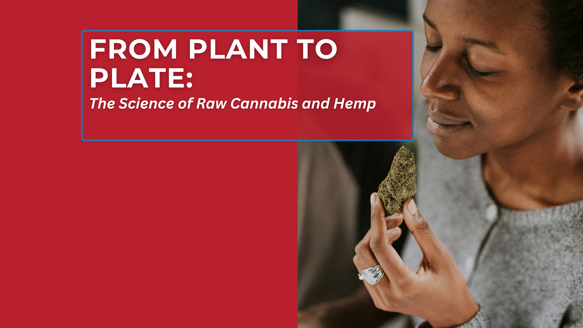 From Plant to Plate: The Science of Raw Cannabis and Hemp