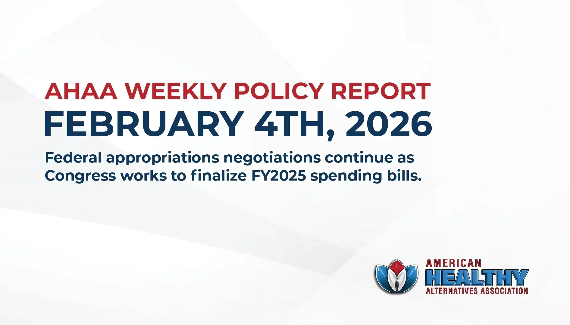 AHAA Weekly Policy Report February 4th, 2026 Federal appropriations negotiations continue as Congress works to finalize FY2025 spending bills. 