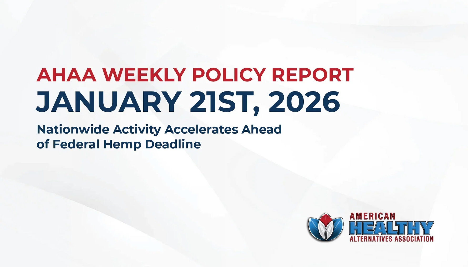 AHAA Weekly Policy Report January 21st, 2025 Nationwide Activity Accelerates Ahead of Federal Hemp Deadline