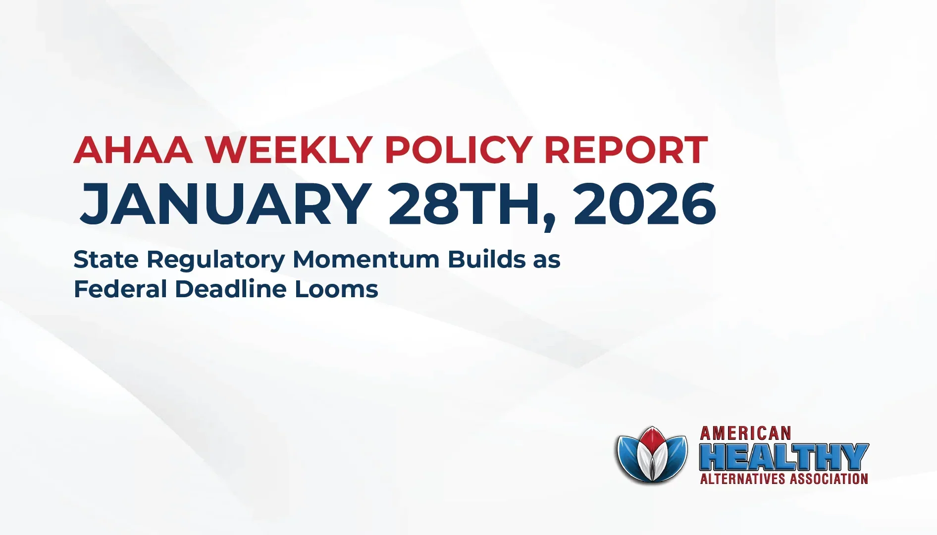 AHAA Weekly Policy Report  - January 28th, 2026 - State Regulatory Momentum Builds as Federal Deadline Looms