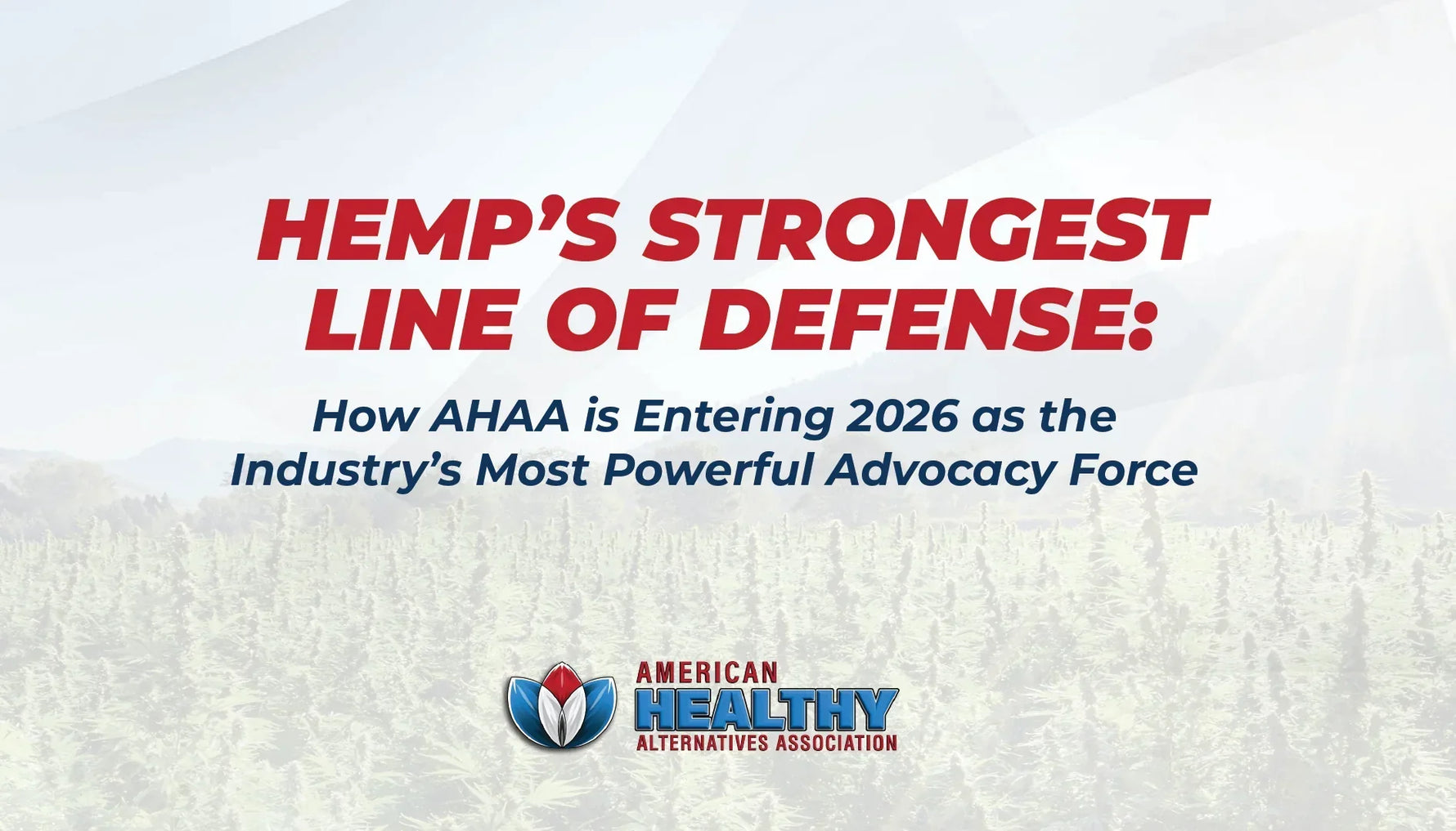  Hemp’s Strongest Line of Defense: How AHAA is Entering 2026 as the  Industry’s Most Powerful Advocacy Force