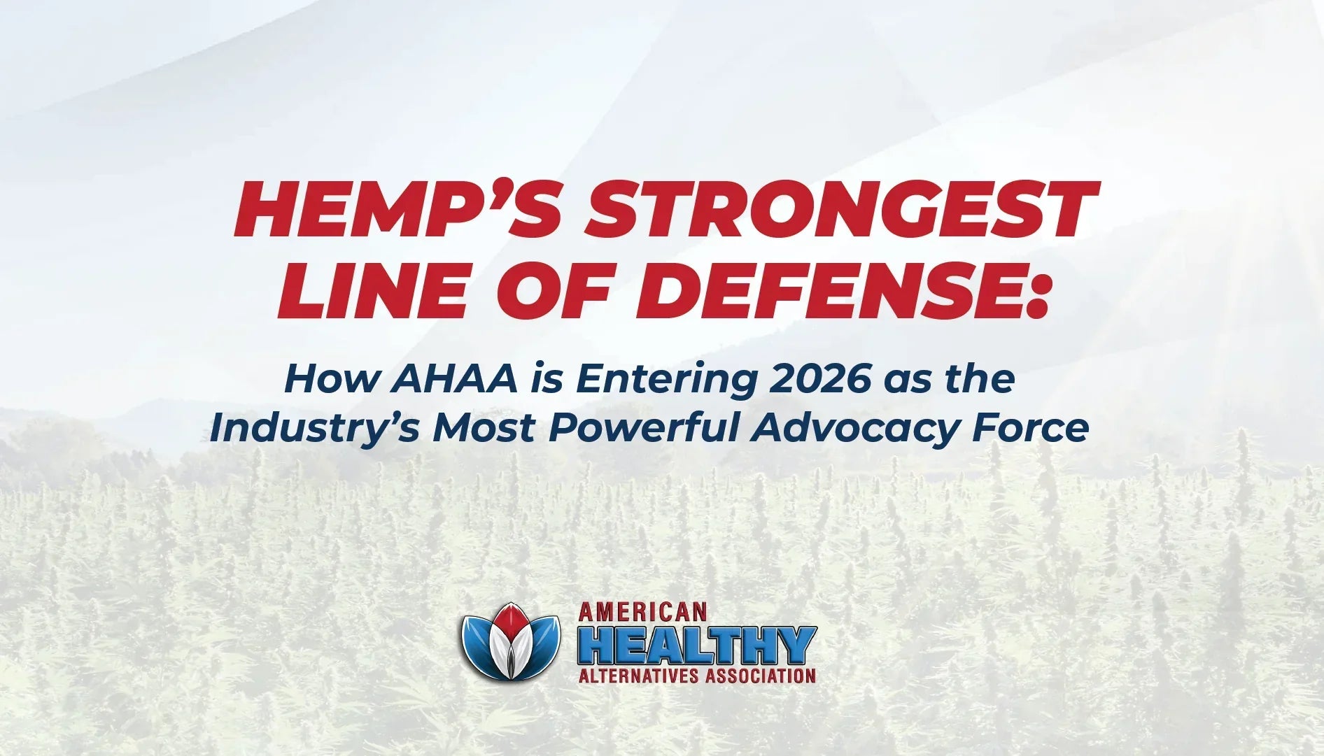  Hemp’s Strongest Line of Defense: How AHAA is Entering 2026 as the  Industry’s Most Powerful Advocacy Force
